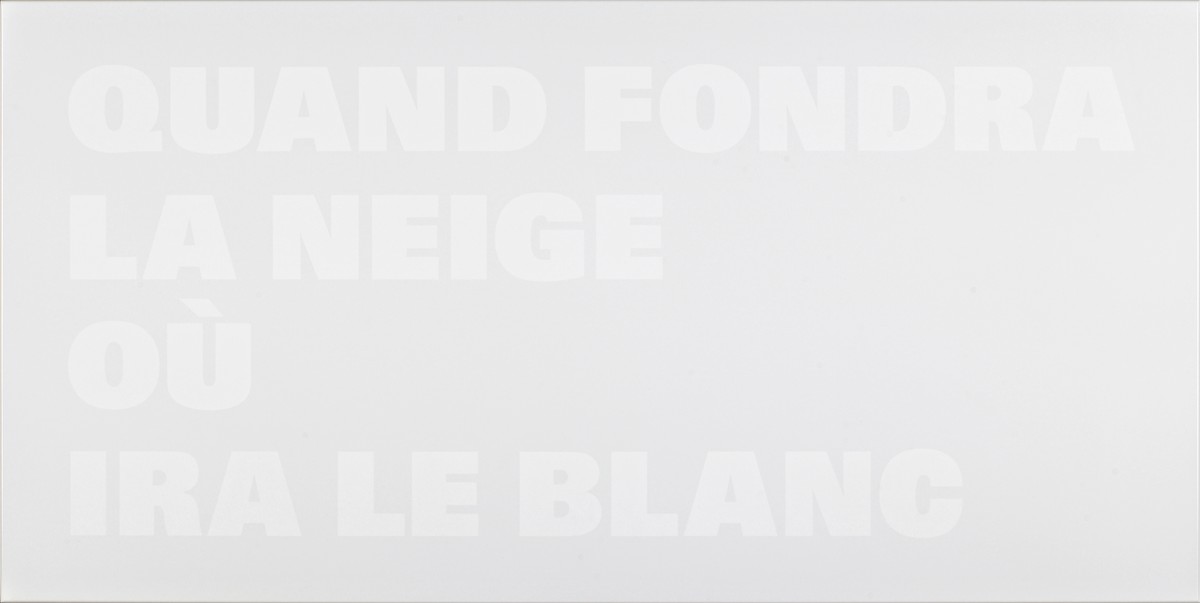 QUAND FONDRA LA NEIGE OÙ IRA LE BLANC, 2002- 2003, Malerei auf Aluminium, 78 x 49 cm, 49 Nord 6 Est – Frac Lorraine, Metz, © Galerie Mai 36 Zürich