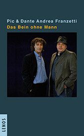 Pic und Dante Andrea Franzetti. Das Bein ohne Mann. Lenos Verlag, Basel.